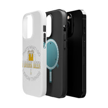 DistinctInk ToughCase for Apple iPhone, Compatible with MagSafe Charging - I Drink Beer & I Know Things