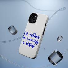 DistinctInk ToughCase for Apple iPhone, Compatible with MagSafe Charging - I'd Rather Be Wearing a Bikini