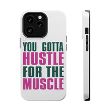 DistinctInk ToughCase for Apple iPhone, Compatible with MagSafe Charging - You Gotta Hustle for the Muscle