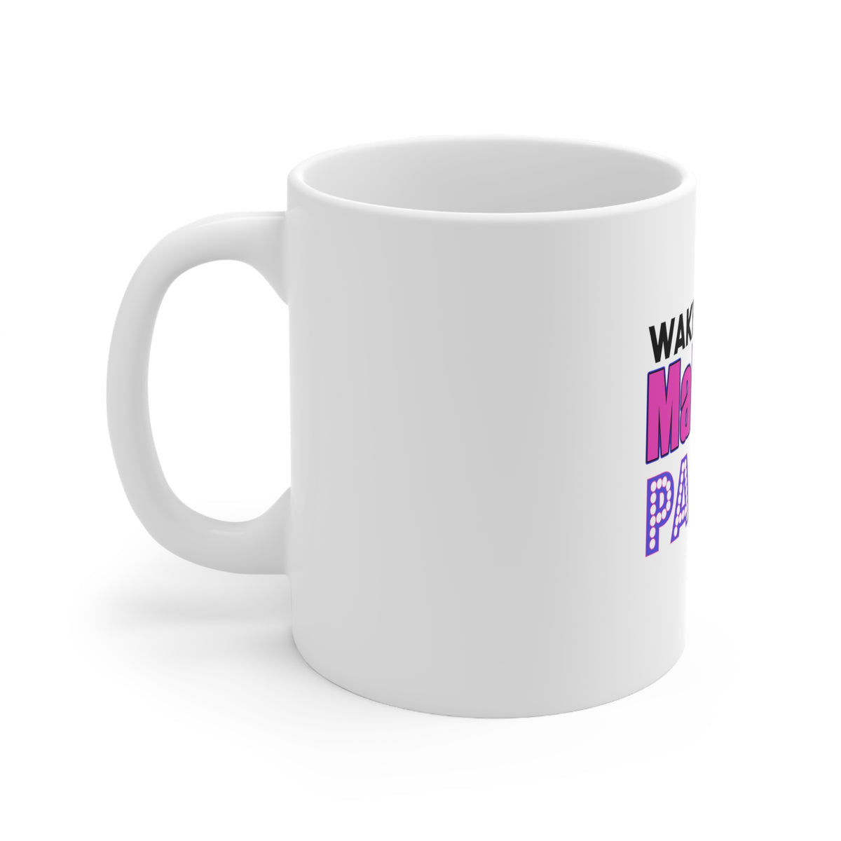 Glossy White Coffee / Tea Mug - Wake Up Make Up Party Repeat, view 2