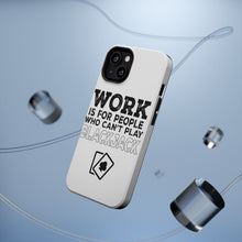 DistinctInk ToughCase for Apple iPhone, Compatible with MagSafe Charging - Work is for People Who Can't Play Blackjack