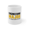 Glossy White Coffee / Tea Mug - Engineering Major Always Right By Design