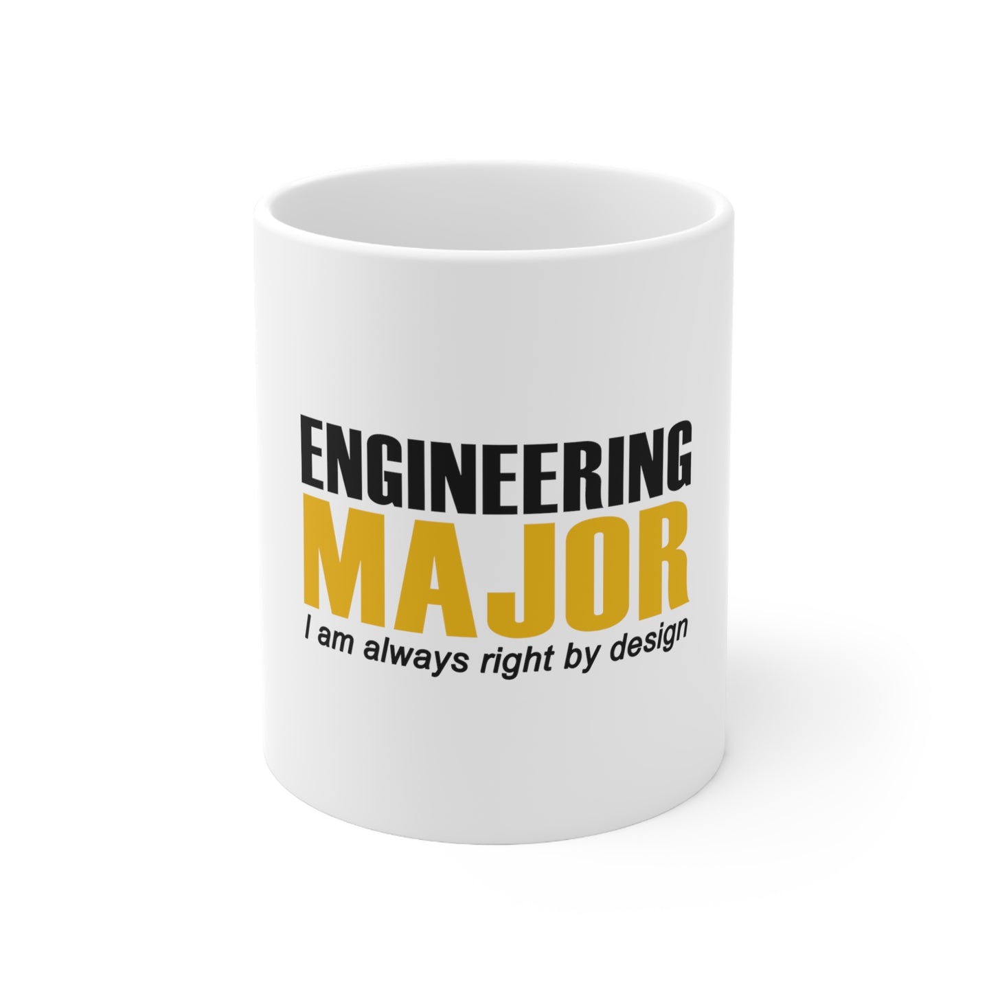 DistinctInk Glossy White Coffee / Tea Mug - Engineering Major Always Right By Design