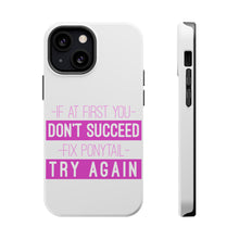 DistinctInk ToughCase for Apple iPhone, Compatible with MagSafe Charging - If At First You Don't Succeed Fix Ponytail Try Again