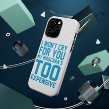 DistinctInk ToughCase for Apple iPhone, Compatible with MagSafe Charging - I Won't Cry For You My Mascara's Too Expensive