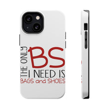 DistinctInk ToughCase for Apple iPhone, Compatible with MagSafe Charging - The Only BS I Need is Bags and Shoes