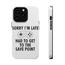 DistinctInk ToughCase for Apple iPhone, Compatible with MagSafe Charging - Sorry I'm Late Had to Get to Save Point Gamer