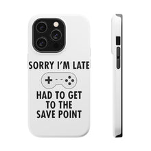 DistinctInk ToughCase for Apple iPhone, Compatible with MagSafe Charging - Sorry I'm Late Had to Get to Save Point Gamer