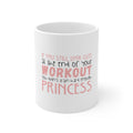 Glossy White Coffee / Tea Mug - Look Cute After Workout Didn't Train Princess