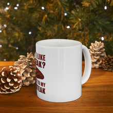 DistinctInk Glossy White Coffee / Tea Mug - Like My Steak Next to My Other Steak