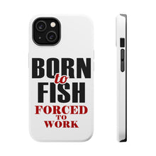 DistinctInk ToughCase for Apple iPhone, Compatible with MagSafe Charging - Born to Fish, Forced to Work