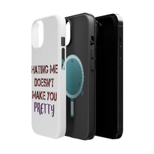 DistinctInk ToughCase for Apple iPhone, Compatible with MagSafe Charging - Hating Me Doesn't Make You Pretty