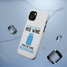 DistinctInk ToughCase for Apple iPhone, Compatible with MagSafe Charging - To Hell with Red Wine Pour Me Moonshine
