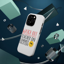 DistinctInk ToughCase for Apple iPhone, Compatible with MagSafe Charging - Watch Out Teacher on Summer Vacation