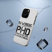 DistinctInk ToughCase for Apple iPhone, Compatible with MagSafe Charging - Working on PHD Projects Half Done Woodworking