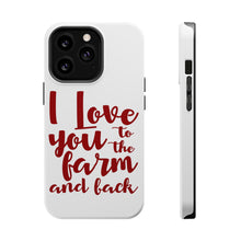 DistinctInk ToughCase for Apple iPhone, Compatible with MagSafe Charging - I Love You To The Farm And Back