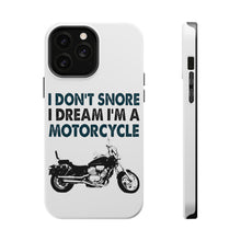 DistinctInk ToughCase for Apple iPhone, Compatible with MagSafe Charging - I Don't Snore, I Dream I'm a Motorcycle