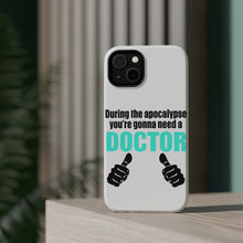 DistinctInk ToughCase for Apple iPhone, Compatible with MagSafe Charging - During the Apocalypse Gonna Need a Doctor