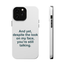 DistinctInk ToughCase for Apple iPhone, Compatible with MagSafe Charging - Despite the Look On My Face, Still Talking