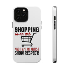DistinctInk ToughCase for Apple iPhone, Compatible with MagSafe Charging - Shopping is an Art I'm an Artist Respect