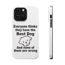 DistinctInk ToughCase for Apple iPhone, Compatible with MagSafe Charging - Everyone Things They Have The Best Dog