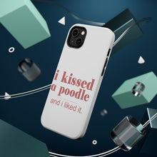 DistinctInk ToughCase for Apple iPhone, Compatible with MagSafe Charging - I Kissed a Poodle & I Liked It