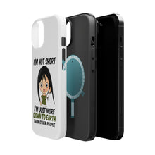 DistinctInk ToughCase for Apple iPhone, Compatible with MagSafe Charging - I'm Not Short I'm Just More Down to Earth