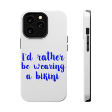 DistinctInk ToughCase for Apple iPhone, Compatible with MagSafe Charging - I'd Rather Be Wearing a Bikini