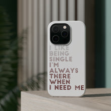 DistinctInk ToughCase for Apple iPhone, Compatible with MagSafe Charging - I Like Being Single - Always There When I Need Me
