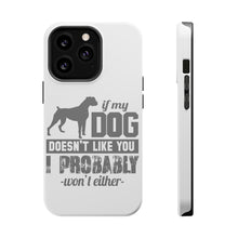 DistinctInk ToughCase for Apple iPhone, Compatible with MagSafe Charging - If My Dog Doesn't Like You I Won't Either