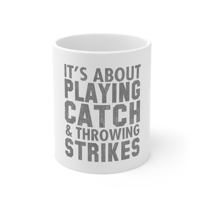 DistinctInk Glossy White Coffee / Tea Mug - It's About Playing Catch & Throwing Strikes