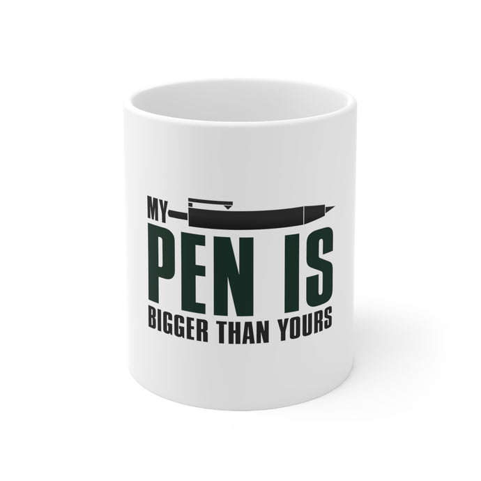 DistinctInk Glossy White Coffee / Tea Mug - My Pen Is Bigger Than Yours