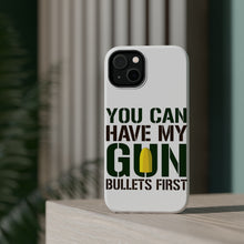 DistinctInk ToughCase for Apple iPhone, Compatible with MagSafe Charging - You Can Have My Gun. Bullets First