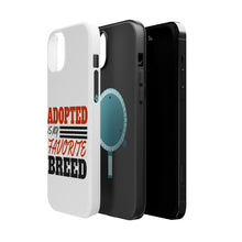 DistinctInk ToughCase for Apple iPhone, Compatible with MagSafe Charging - Adopted is My Favorite Breed