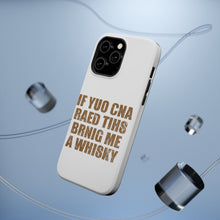 DistinctInk ToughCase for Apple iPhone, Compatible with MagSafe Charging - If You Can Read This Brink Me a Whiskey
