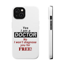 DistinctInk ToughCase for Apple iPhone, Compatible with MagSafe Charging - Yes I Am a Doctor Won't Diagnose for Free