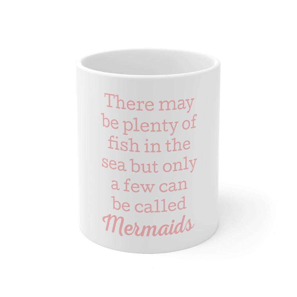 Glossy White Coffee / Tea Mug - Plenty of Fish in the Sea But Only a Few Mermaids