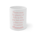 Glossy White Coffee / Tea Mug - Plenty of Fish in the Sea But Only a Few Mermaids