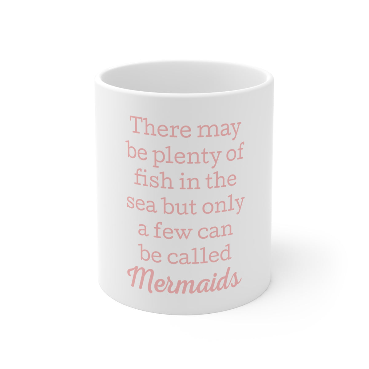 Glossy White Coffee / Tea Mug - Plenty of Fish in the Sea But Only a Few Mermaids