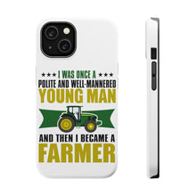 DistinctInk ToughCase for Apple iPhone, Compatible with MagSafe Charging - Was Well Mannered Young Man Then Farmer