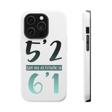 DistinctInk ToughCase for Apple iPhone, Compatible with MagSafe Charging - 5'2 But My Attitude is 6'1