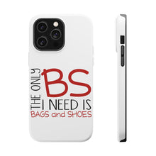 DistinctInk ToughCase for Apple iPhone, Compatible with MagSafe Charging - The Only BS I Need is Bags and Shoes