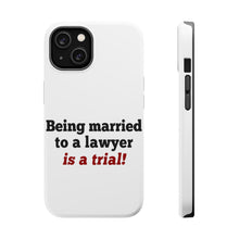 DistinctInk ToughCase for Apple iPhone, Compatible with MagSafe Charging - Being Married to a Lawyer is a Trial