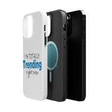 DistinctInk ToughCase for Apple iPhone, Compatible with MagSafe Charging - I'm Totally Trending Right Now