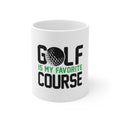 Glossy White Coffee / Tea Mug - Golf Is MY Favorite Course