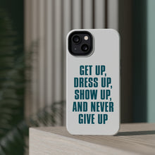 DistinctInk ToughCase for Apple iPhone, Compatible with MagSafe Charging - Get Up Dress Up Show Up Never Give Up