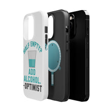 DistinctInk ToughCase for Apple iPhone, Compatible with MagSafe Charging - Half Empty? Add Alcohol. -Optimist