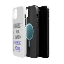 DistinctInk ToughCase for Apple iPhone, Compatible with MagSafe Charging - The Hardest Thing I Ever Did Was Being Normal