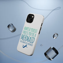 DistinctInk ToughCase for Apple iPhone, Compatible with MagSafe Charging - Always Be Yourself Unless You Can Be a Mermaid
