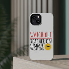 DistinctInk ToughCase for Apple iPhone, Compatible with MagSafe Charging - Watch Out Teacher on Summer Vacation